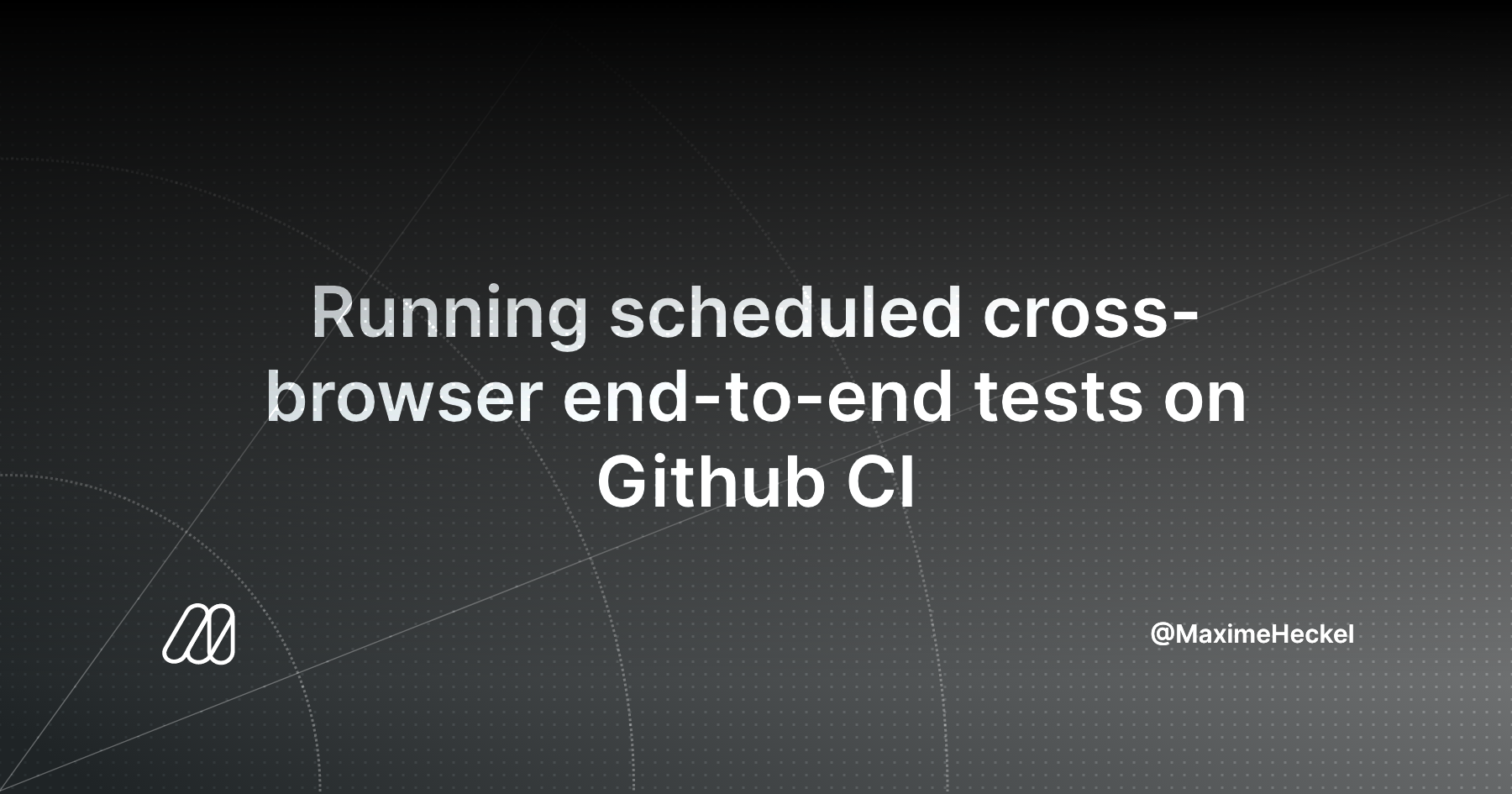 Running scheduled cross-browser end-to-end tests on Github CI - The ...