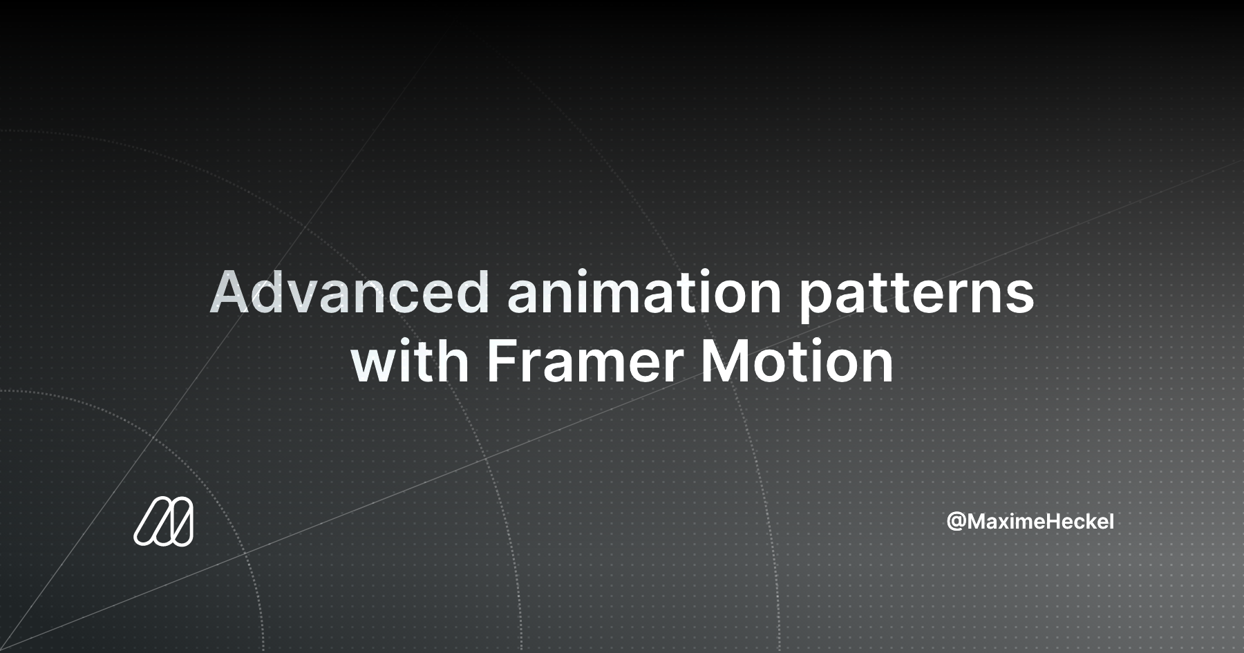 Advanced animation patterns with Framer Motion - Maxime Heckel's Blog